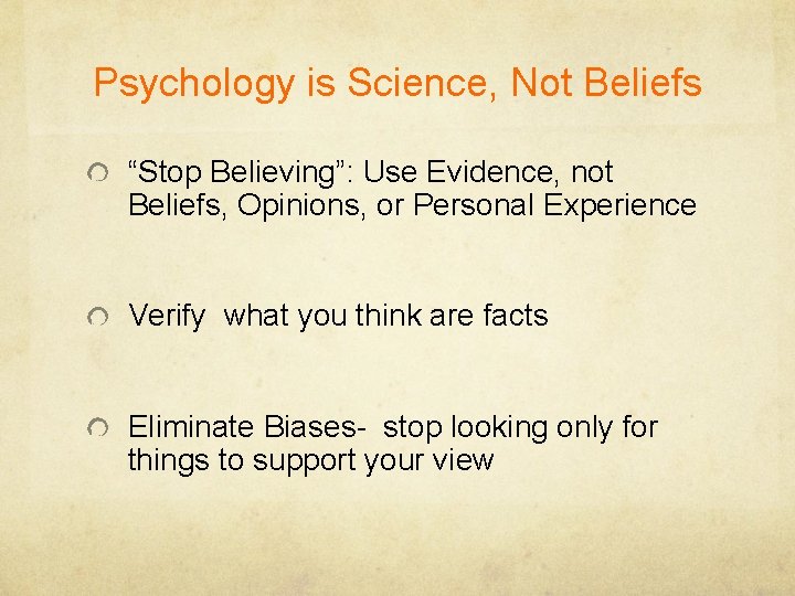 Psychology is Science, Not Beliefs “Stop Believing”: Use Evidence, not Beliefs, Opinions, or Personal