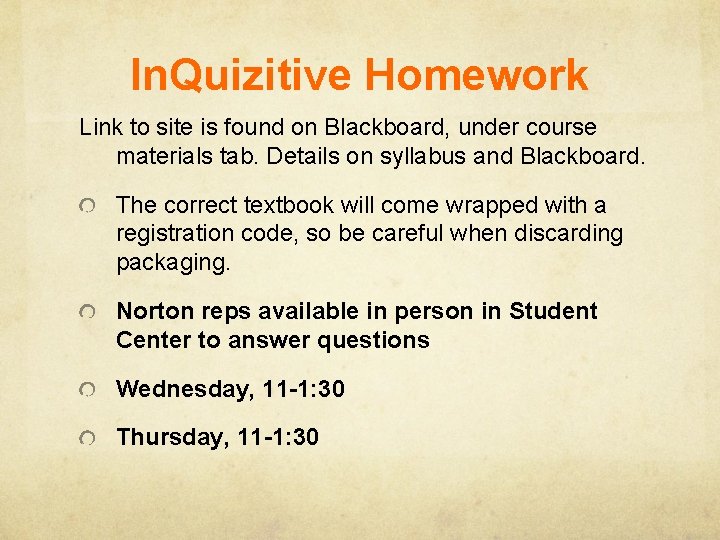 In. Quizitive Homework Link to site is found on Blackboard, under course materials tab.