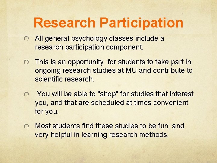 Research Participation All general psychology classes include a research participation component. This is an