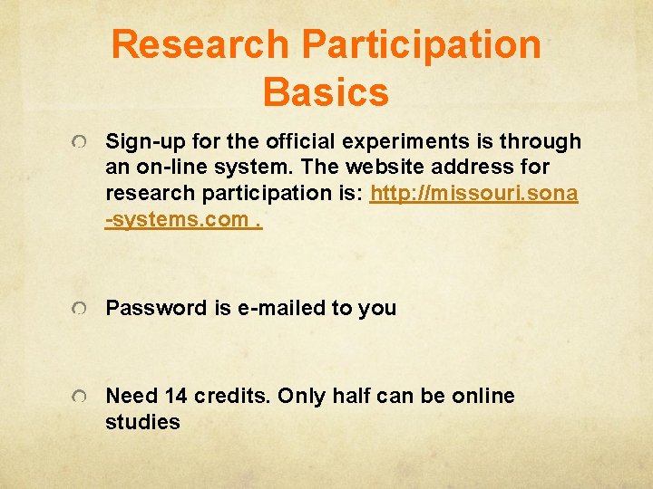 Research Participation Basics Sign-up for the official experiments is through an on-line system. The