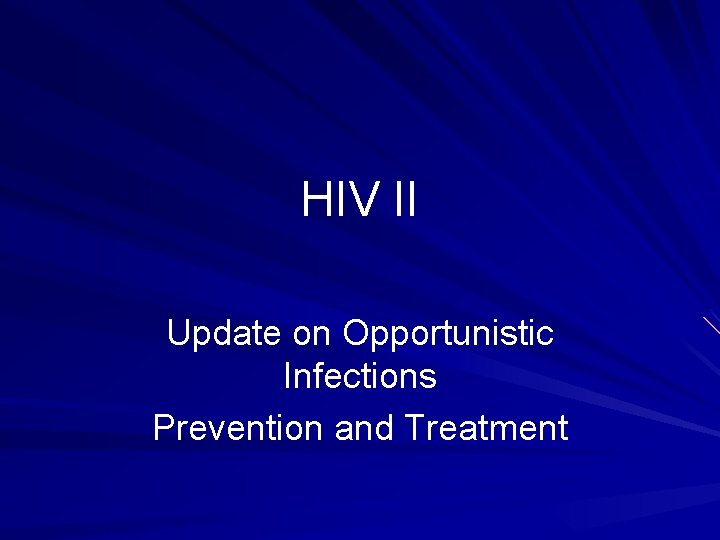 HIV II Update on Opportunistic Infections Prevention and Treatment 