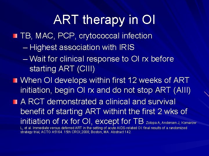 ART therapy in OI TB, MAC, PCP, crytococcal infection – Highest association with IRIS