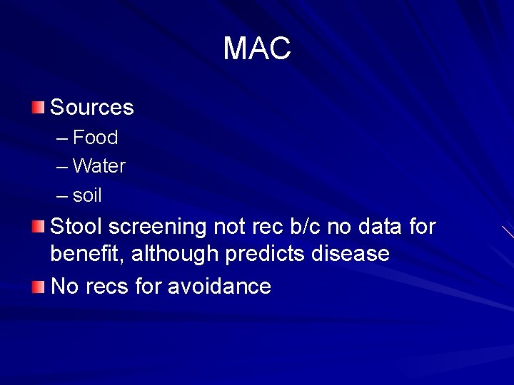 MAC Sources – Food – Water – soil Stool screening not rec b/c no