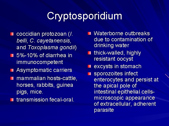 Cryptosporidium coccidian protozoan (I. belli, C. cayetanensis, and Toxoplasma gondii) 5%-10% of diarrhea in