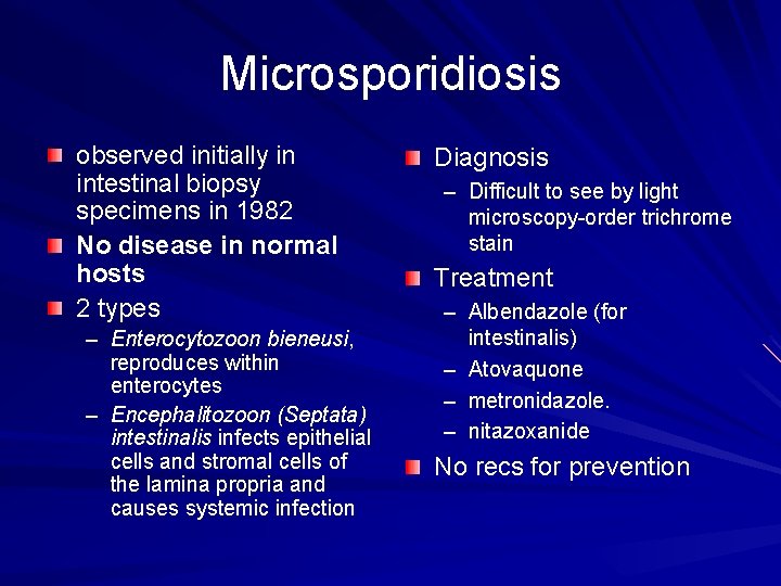 Microsporidiosis observed initially in intestinal biopsy specimens in 1982 No disease in normal hosts