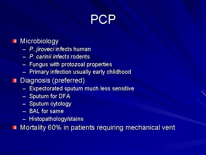 PCP Microbiology – – P. jiroveci infects human P. carinii infects rodents Fungus with