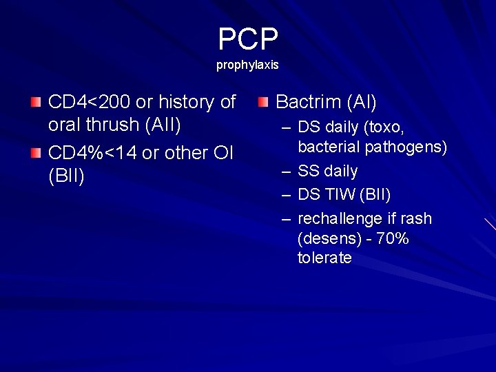 PCP prophylaxis CD 4<200 or history of oral thrush (AII) CD 4%<14 or other
