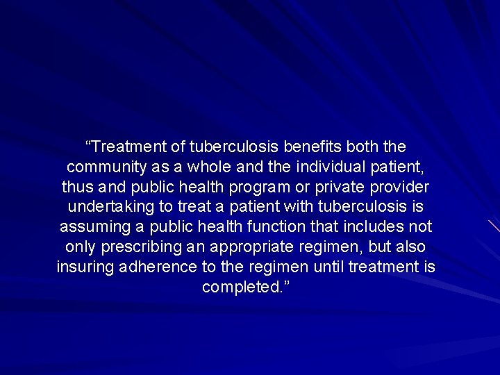 “Treatment of tuberculosis benefits both the community as a whole and the individual patient,