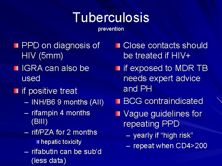 Tuberculosis prevention PPD on diagnosis of HIV (5 mm) IGRA can also be used