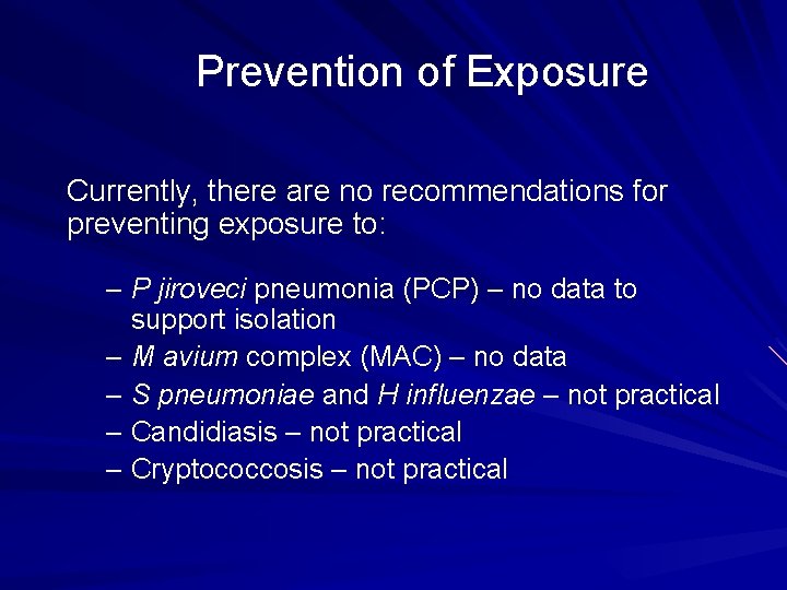 Prevention of Exposure Currently, there are no recommendations for preventing exposure to: – P