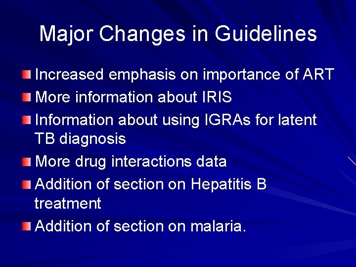 Major Changes in Guidelines Increased emphasis on importance of ART More information about IRIS