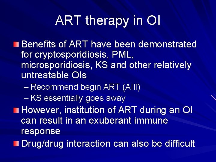 ART therapy in OI Benefits of ART have been demonstrated for cryptosporidiosis, PML, microsporidiosis,