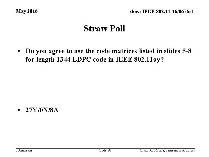 May 2016 doc. : IEEE 802. 11 -16/0676 r 1 Straw Poll • Do