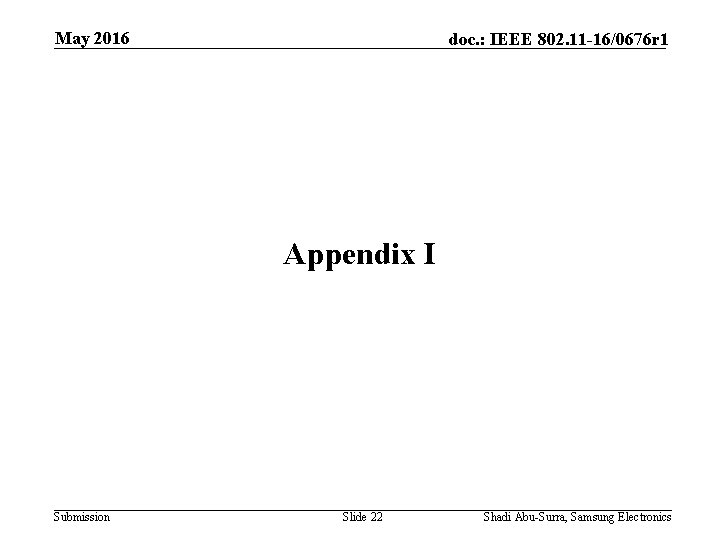 May 2016 doc. : IEEE 802. 11 -16/0676 r 1 Appendix I Submission Slide