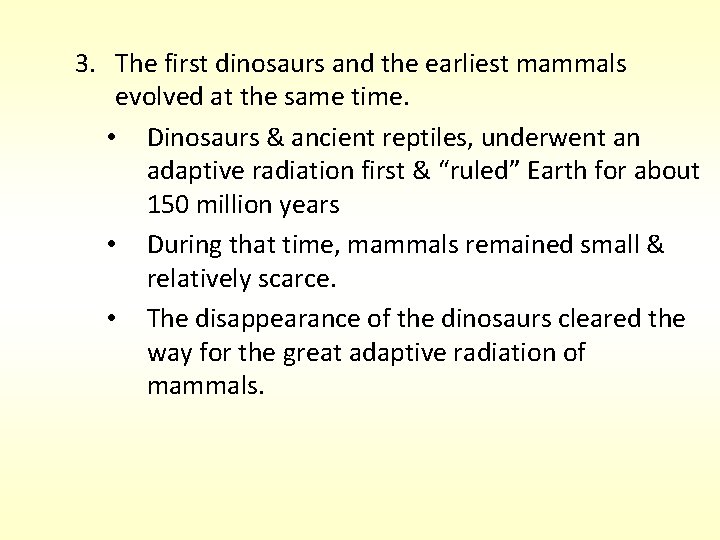 3. The first dinosaurs and the earliest mammals evolved at the same time. •