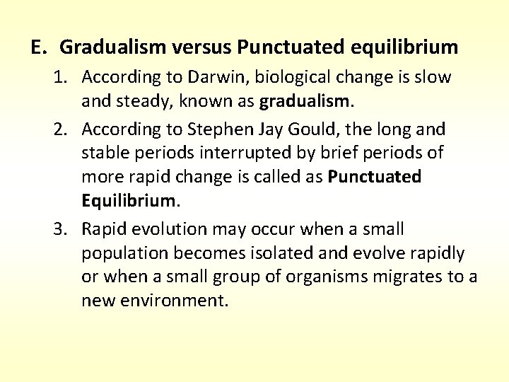 E. Gradualism versus Punctuated equilibrium 1. According to Darwin, biological change is slow and