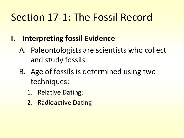 Section 17 -1: The Fossil Record I. Interpreting fossil Evidence A. Paleontologists are scientists