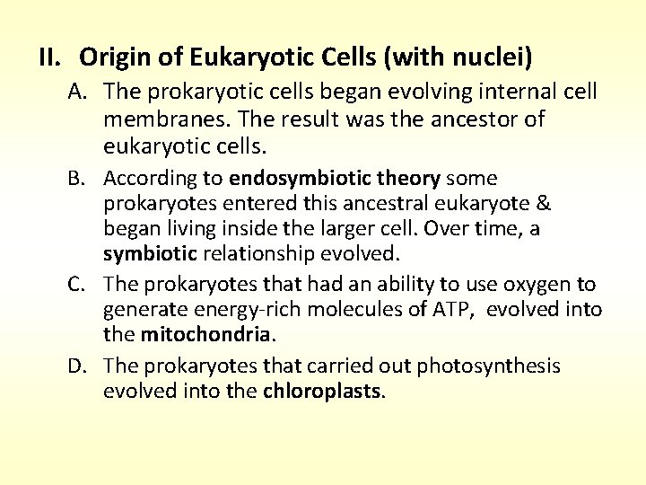 II. Origin of Eukaryotic Cells (with nuclei) A. The prokaryotic cells began evolving internal