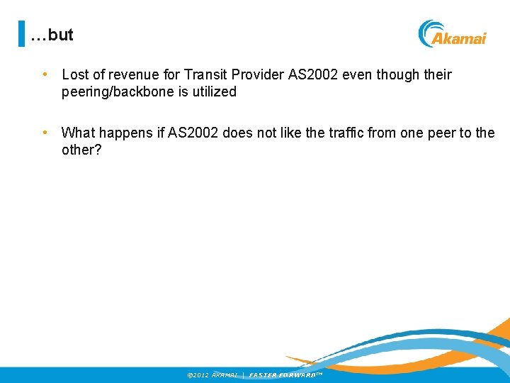 …but • Lost of revenue for Transit Provider AS 2002 even though their peering/backbone