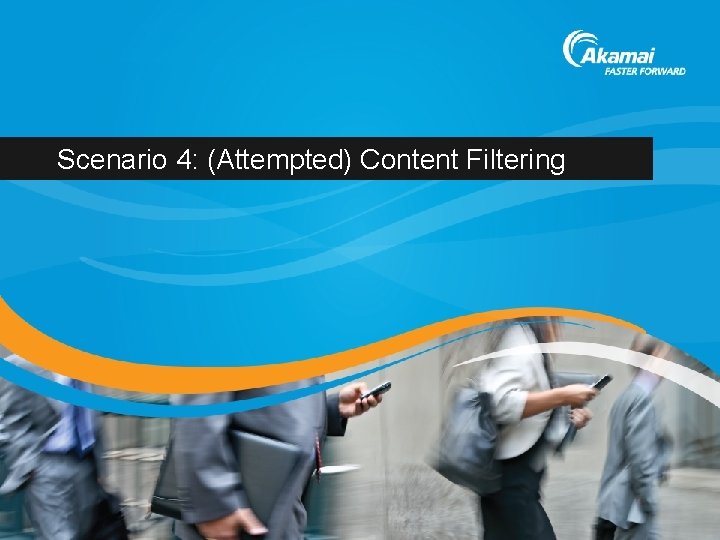 Scenario 4: (Attempted) Content Filtering 
