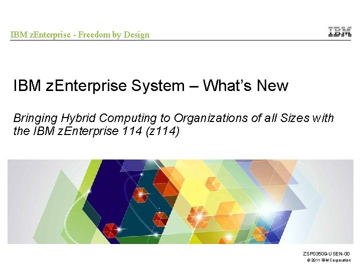 IBM z. Enterprise - Freedom by Design IBM z. Enterprise System – What’s New