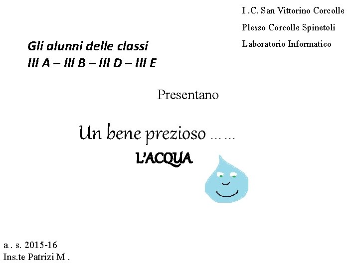 I. C. San Vittorino Corcolle Plesso Corcolle Spinetoli Laboratorio Informatico Gli alunni delle classi