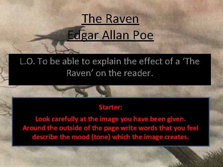 The Raven Edgar Allan Poe L. O. To be able to explain the effect