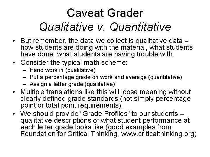 Caveat Grader Qualitative v. Quantitative • But remember, the data we collect is qualitative