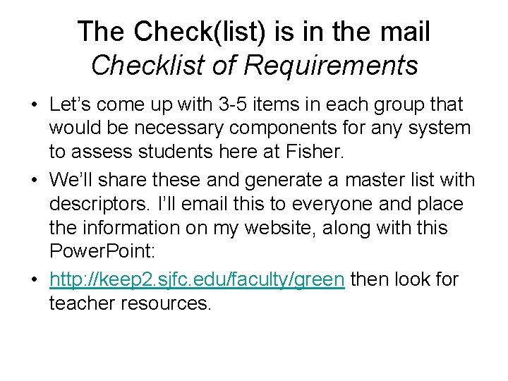 The Check(list) is in the mail Checklist of Requirements • Let’s come up with