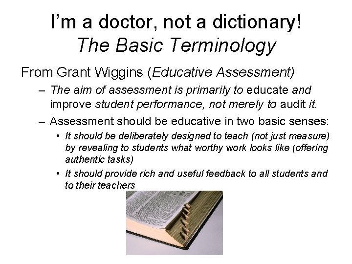 I’m a doctor, not a dictionary! The Basic Terminology From Grant Wiggins (Educative Assessment)