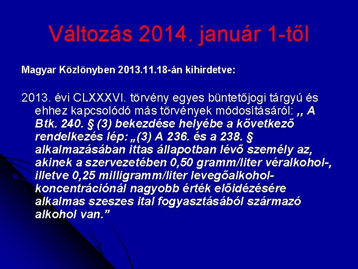 Változás 2014. január 1 -től Magyar Közlönyben 2013. 11. 18 -án kihirdetve: 2013. évi