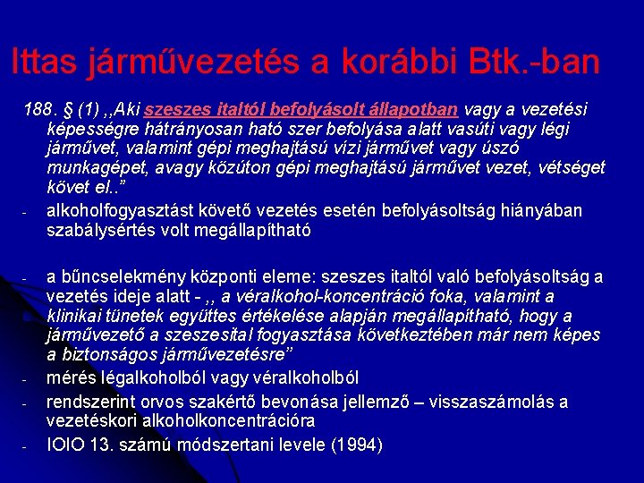 Ittas járművezetés a korábbi Btk. -ban 188. § (1) , , Aki szeszes italtól