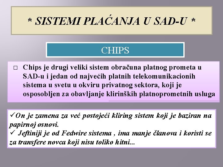 * SISTEMI PLAĆANJA U SAD-U * CHIPS � Chips je drugi veliki sistem obračuna