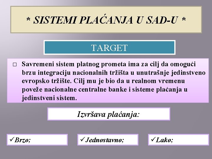 * SISTEMI PLAĆANJA U SAD-U * TARGET � Savremeni sistem platnog prometa ima za