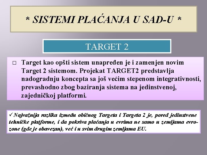 * SISTEMI PLAĆANJA U SAD-U * TARGET 2 � Target kao opšti sistem unapređen