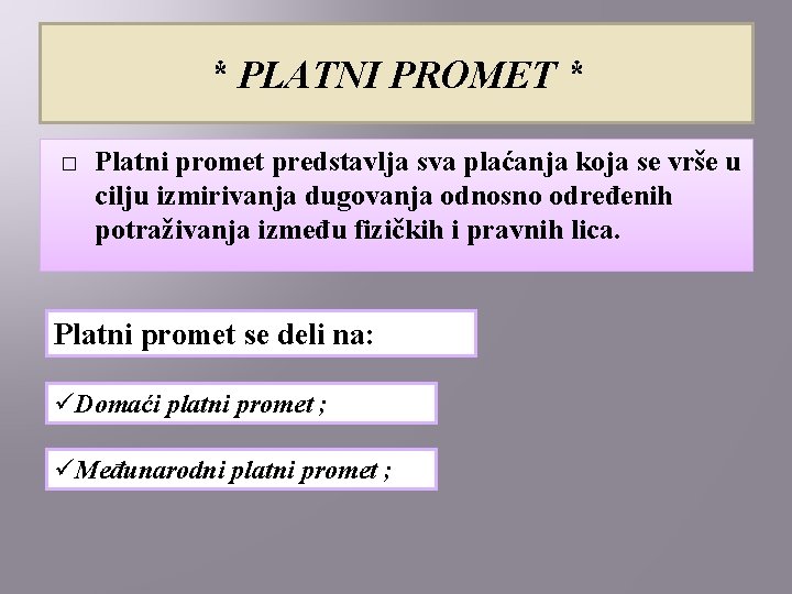 * PLATNI PROMET * � Platni promet predstavlja sva plaćanja koja se vrše u