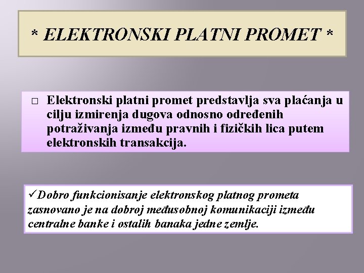 * ELEKTRONSKI PLATNI PROMET * � Elektronski platni promet predstavlja sva plaćanja u cilju