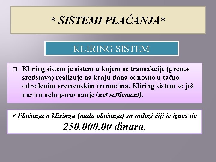 * SISTEMI PLAĆANJA* KLIRING SISTEM � Kliring sistem je sistem u kojem se transakcije