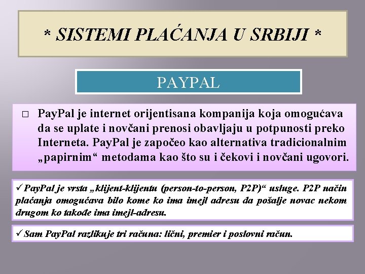 * SISTEMI PLAĆANJA U SRBIJI * PAYPAL � Pay. Pal je internet orijentisana kompanija