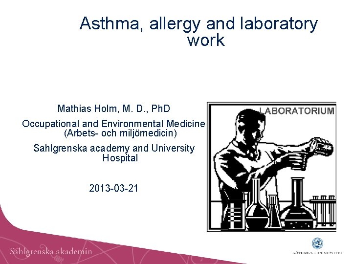 Asthma, allergy and laboratory work Mathias Holm, M. D. , Ph. D Occupational and