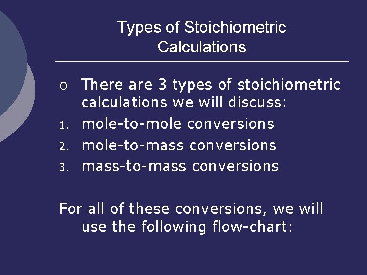 Types of Stoichiometric Calculations ¡ 1. 2. 3. There are 3 types of stoichiometric