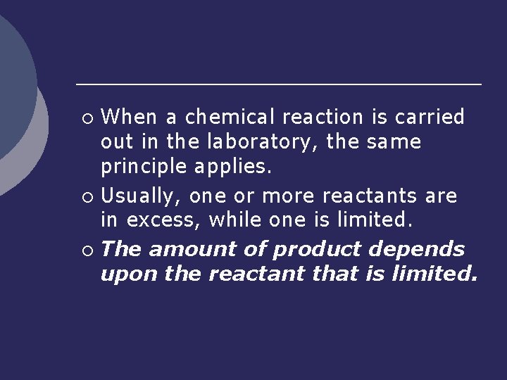When a chemical reaction is carried out in the laboratory, the same principle applies.