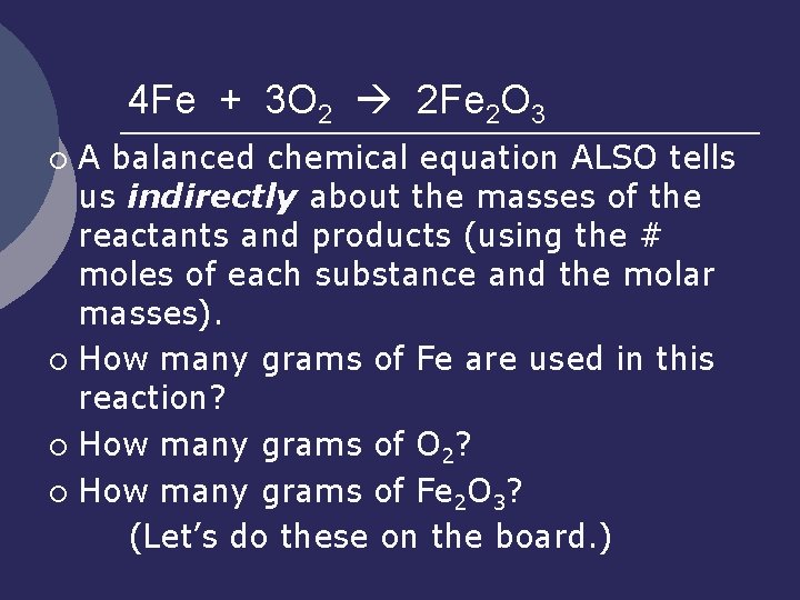 4 Fe + 3 O 2 2 Fe 2 O 3 A balanced chemical