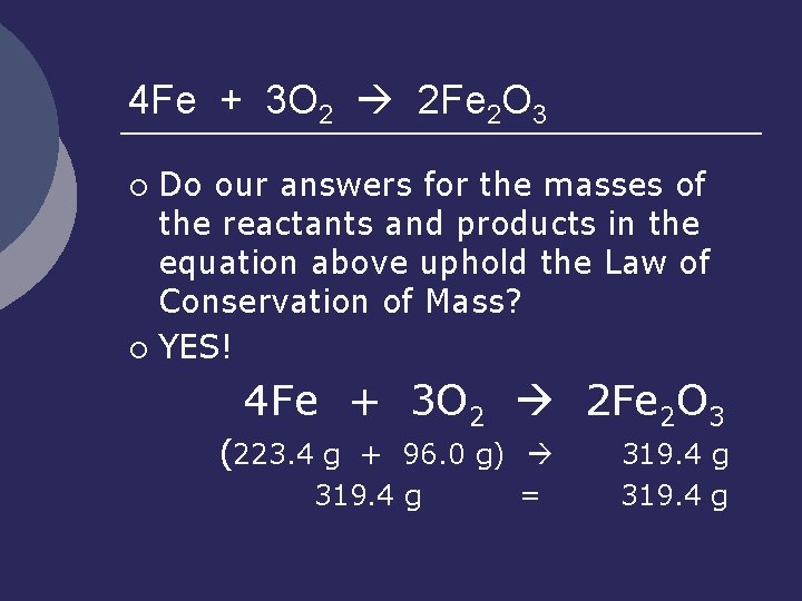 4 Fe + 3 O 2 2 Fe 2 O 3 Do our answers