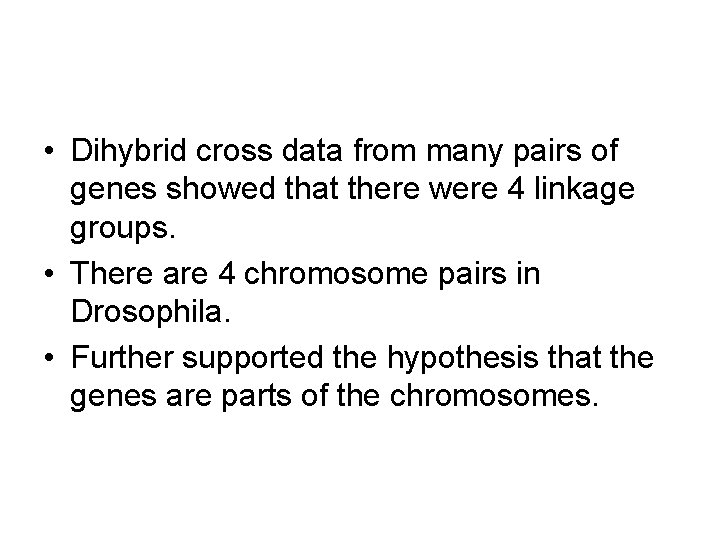  • Dihybrid cross data from many pairs of genes showed that there were