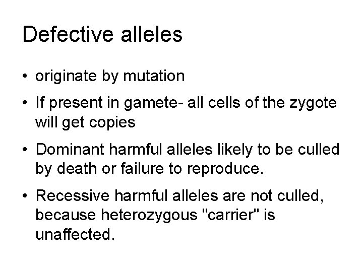 Defective alleles • originate by mutation • If present in gamete- all cells of