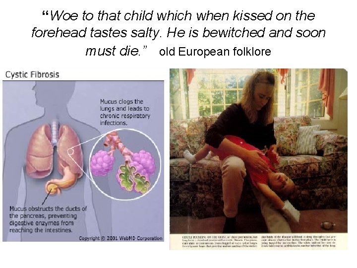 “Woe to that child which when kissed on the forehead tastes salty. He is