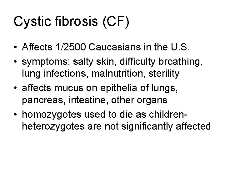 Cystic fibrosis (CF) • Affects 1/2500 Caucasians in the U. S. • symptoms: salty