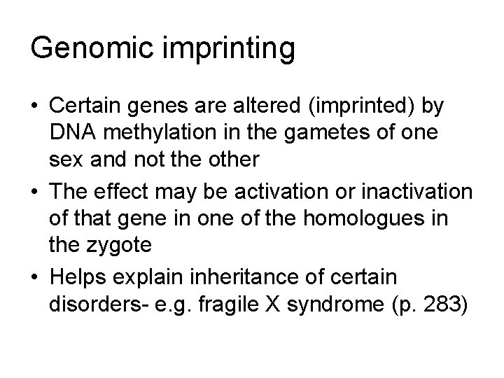 Genomic imprinting • Certain genes are altered (imprinted) by DNA methylation in the gametes