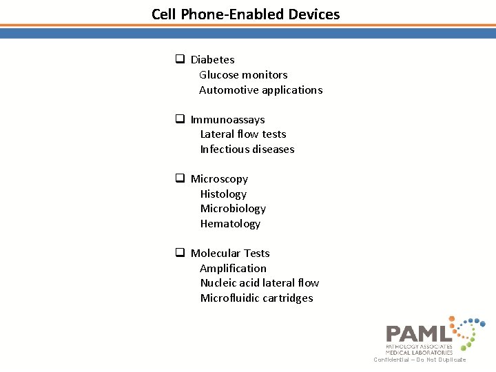 Cell Phone-Enabled Devices q Diabetes Glucose monitors Automotive applications q Immunoassays Lateral flow tests